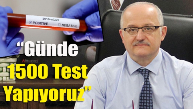 "Günde 1500 test yapıyoruz"