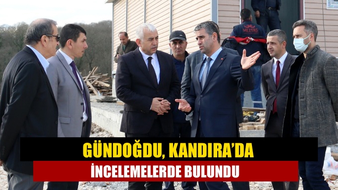 Gündoğdu, Kandıra’da incelemelerde bulundu