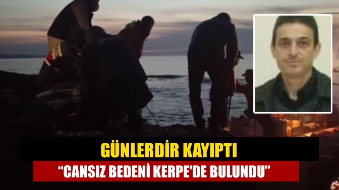 Günlerdir kayıptı “Cansız bedeni Kerpede bulundu”