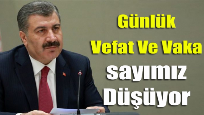 Günlük vefat ve vaka sayımız düşüyor