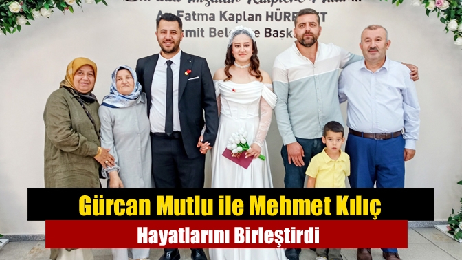 Gürcan Mutlu ile Mehmet Kılıç Hayatlarını Birleştirdi