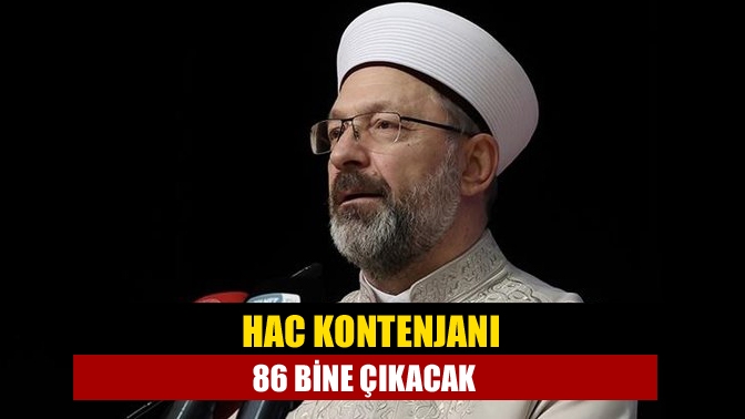 Hac kontenjanı 86 bine çıkacak