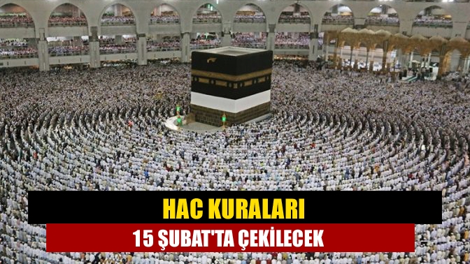 Hac kuraları 15 Şubatta çekilecek