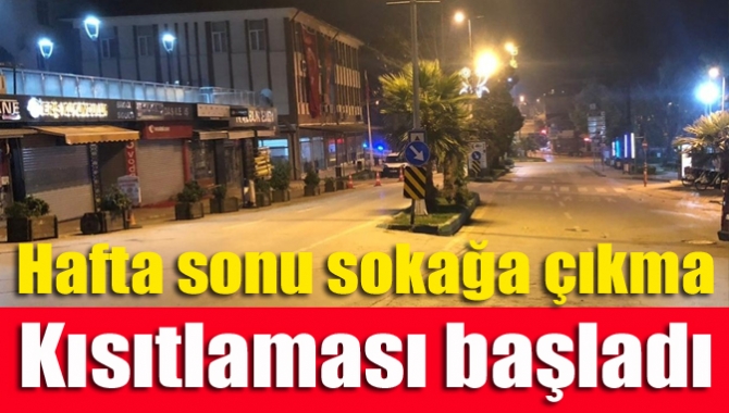 Hafta sonu sokağa çıkma kısıtlaması başladı