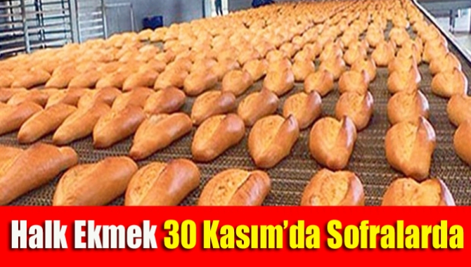 Halk Ekmek 30 Kasım’da sofralarda