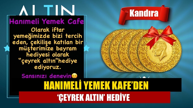 Hanımeli Yemek Kafe’den ‘çeyrek altın’ hediye