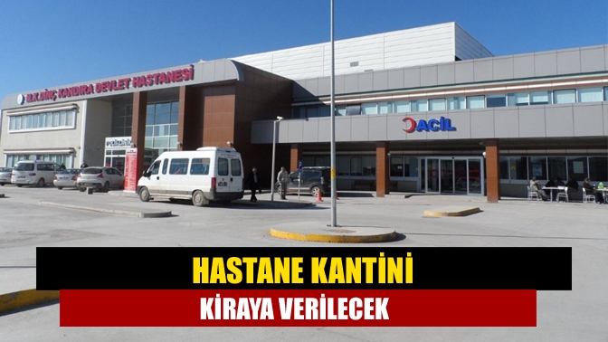 Hastane kantini kiraya verilecek