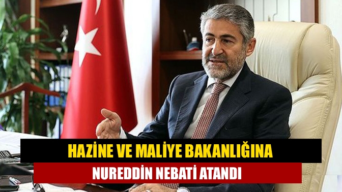 Hazine ve Maliye Bakanlığına Nureddin Nebati atandı