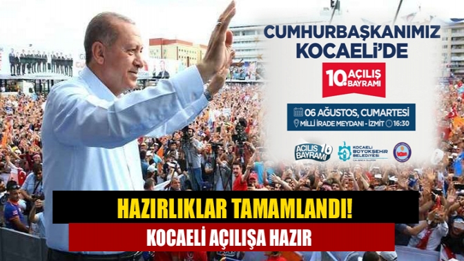 Hazırlıklar tamamlandı! Kocaeli açılışa hazır