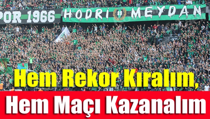 Hem rekor kıralım, hem maçı kazanalım