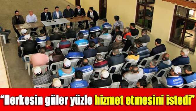 Herkesin güler yüzle hizmet etmesini istedi