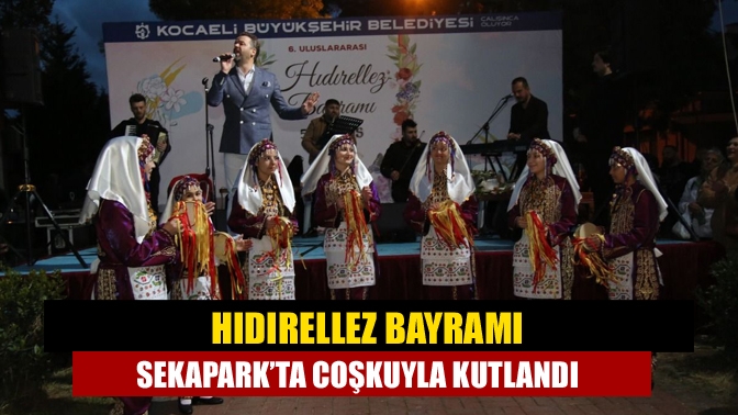 Hıdırellez Bayramı Sekapark’ta coşkuyla kutlandı