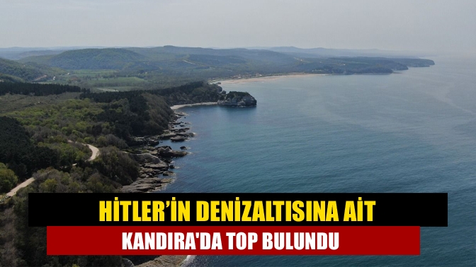 Hitler’in denizaltısına ait top bulundu