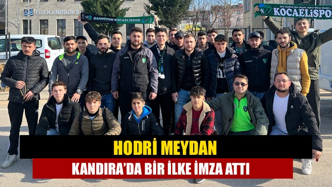 Hodri Meydan Kandıra’da Bir İlke İmza Attı