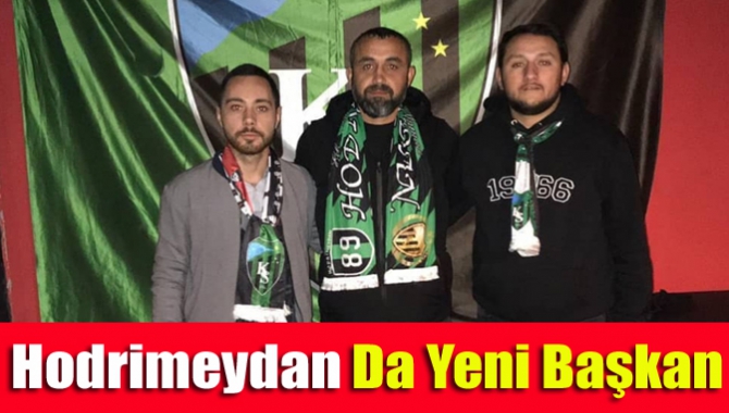 Hodrimeydan da yeni başkan