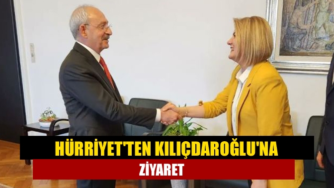 Hürriyetten Kılıçdaroğluna ziyaret