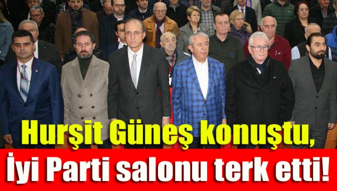 Hurşit Güneş konuştu, İyi Parti salonu terk etti!