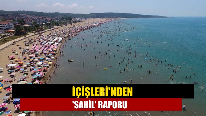 İçişlerinden sahil raporu