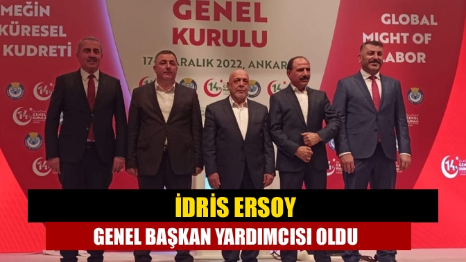 İdris Ersoy Genel Başkan Yardımcısı oldu