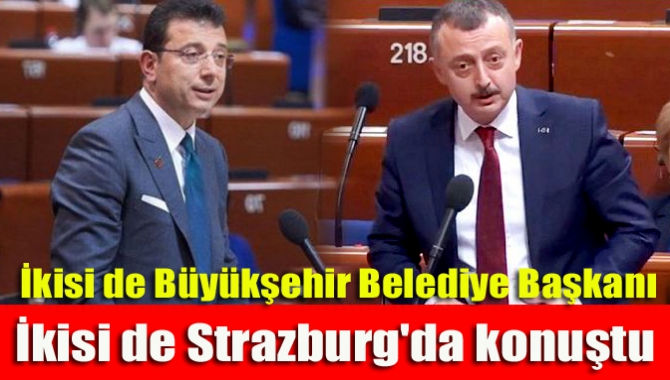 İkisi de Büyükşehir Belediye Başkanı İkisi de Ekrem İmamoğlu Strazburg'da konuştu