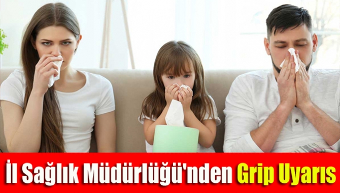 İl Sağlık Müdürlüğü'nden grip uyarıs