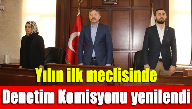 İlk mecliste Denetim Komisyonu yenilendi