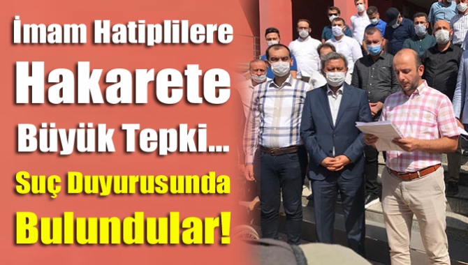 İmam Hatiplilere hakarete büyük tepki… Suç duyurusunda bulundular!