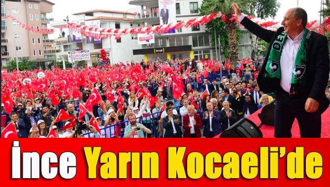 İnce yarın Kocaeli’de