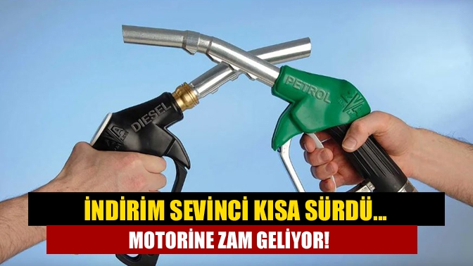 İndirim sevinci kısa sürdü... Motorine zam geliyor!