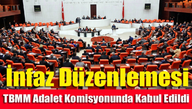 İnfaz düzenlemesi TBMM adalet komisyonunda kabul edildi