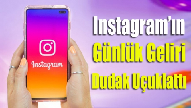 Instagram’ın günlük geliri dudak uçuklattı