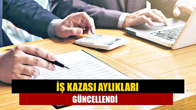 İş kazası aylıkları güncellendi