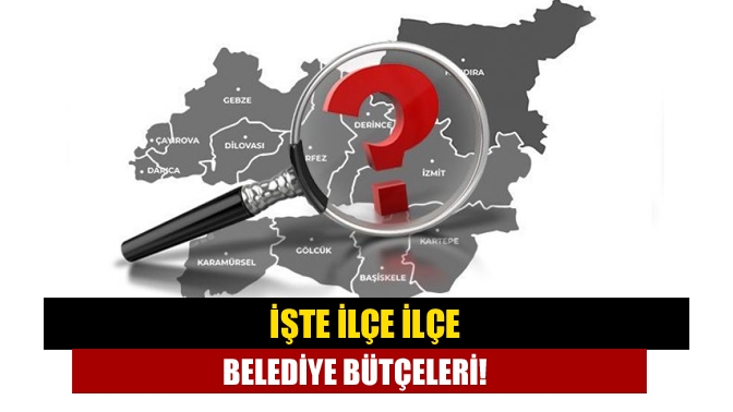 İşte ilçe ilçe belediye bütçeleri!