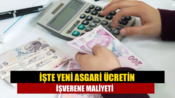 İşte yeni asgari ücretin işverene maliyeti