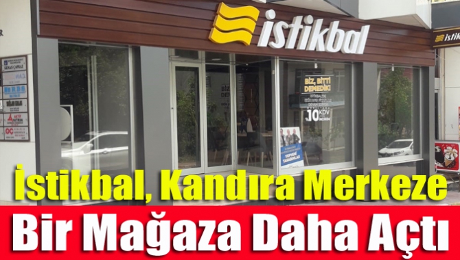 İstikbal, Kandıra merkeze bir mağaza daha açtı