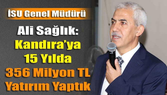 İSU Genel Müdürü Ali Sağlık: Kandıra’ya 15 yılda 356 milyon TL yatırım yaptık