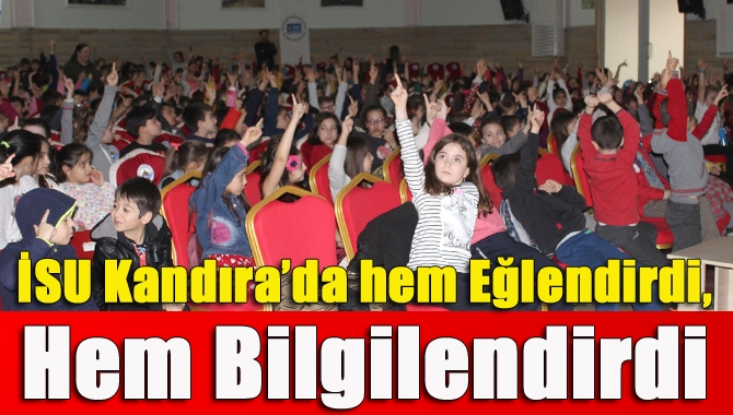 İSU Kandıra’da hem Eğlendirdi, Hem Bilgilendirdi