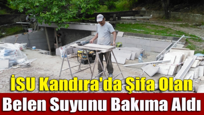 İSU Kandıra'da Şifa Olan Belen Suyunu Bakıma Aldı