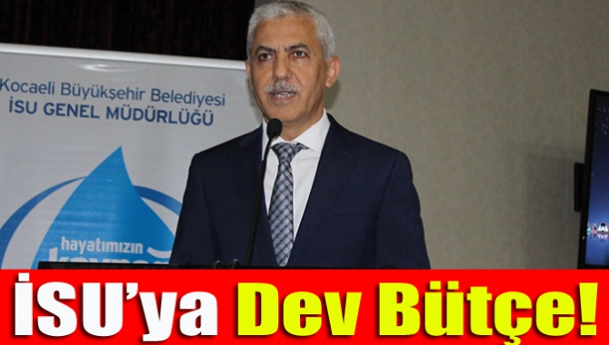 İSU’ya dev bütçe!