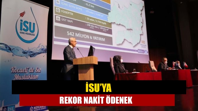 İSU’ya rekor nakit ödenek