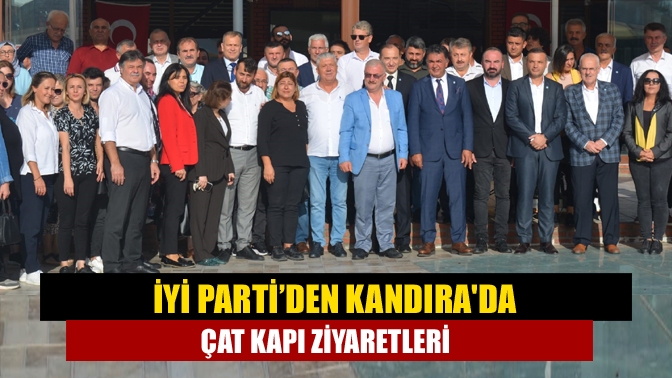 İYİ Parti’den Kandırada çat kapı ziyaretleri