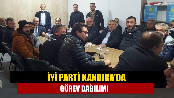 İYİ Parti Kandıra’da görev dağılımı