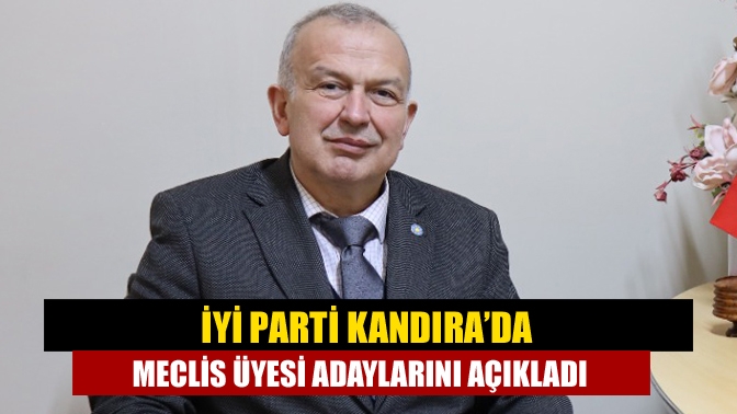 İYİ Parti Kandırada meclis üyesi adaylarını açıkladı