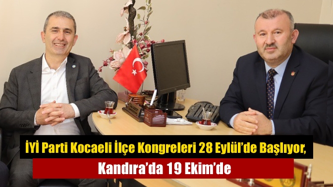 İYİ Parti Kocaeli İlçe Kongreleri 28 Eylül’de Başlıyor, Kandıra’da 19 Ekim’de