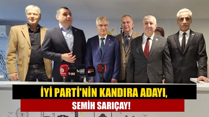 İYİ Partinin Kandıra adayı, Semih Sarıçay!