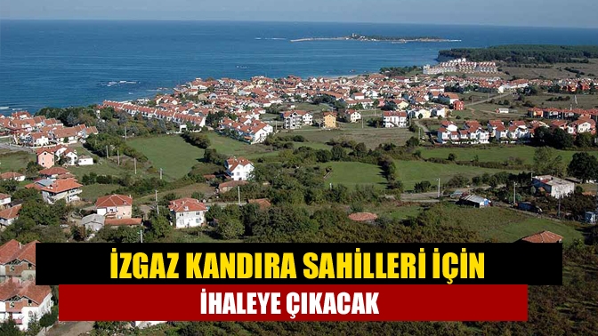 İZGAZ Kandıra sahilleri için ihaleye çıkacak