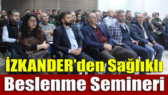 İZKANDER’den sağlıklı beslenme semineri