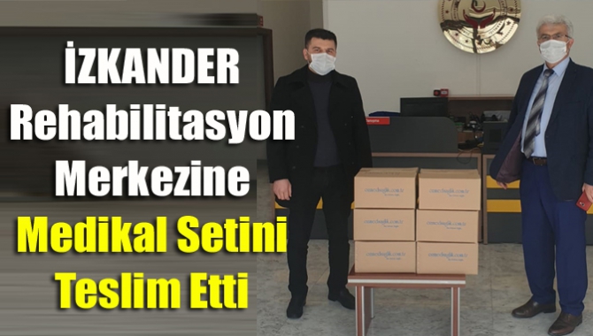 İZKANDER Rehabilitasyon merkezine medikal setini teslim etti