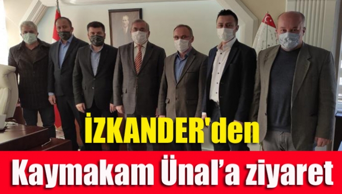 İZKANDER'den Kaymakam Ünal’a ziyaret