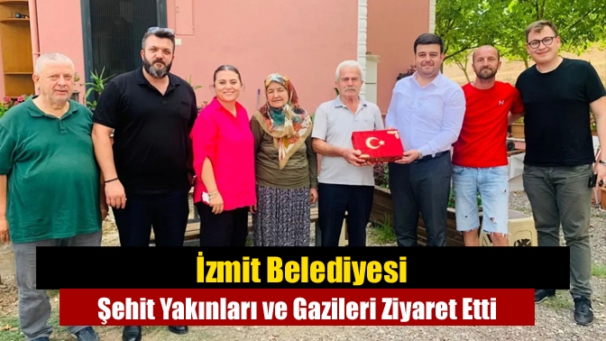 İzmit Belediyesi Şehit Yakınları ve Gazileri Ziyaret Etti